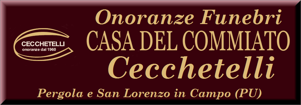 Agenzia Funebre Cecchetelli - Pergola e San Lorenzo in Campo - Necrologi online